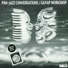 Pan-Jazz Conversations - Gayap Workshop