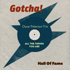 All the Things You Are (Hall of Fame) - Oscar Peterson Trio All the Things You Are (Hall of Fame) - Oscar Peterson Trio