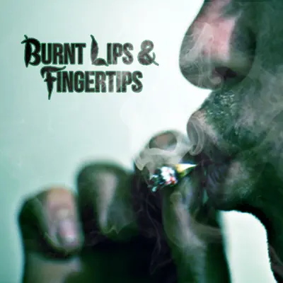 Burnt Lips & Fingertips - Single - THC