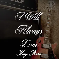 I Will Always Love Kay Starr, Vol. 1 - Kay Starr I Will Always Love Kay Starr, Vol. 1 - Kay Starr