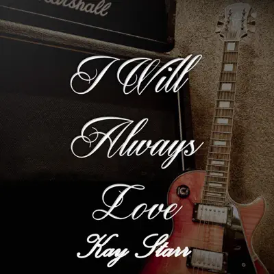 I Will Always Love Kay Starr, Vol. 1 - Kay Starr I Will Always Love Kay Starr, Vol. 1 - Kay Starr
