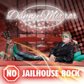 No Jailhouse Rock - Danny Mirror