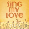 Sing My Love - Single