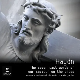 Haydn: The Seven Last Words of Our Saviour On the Cross by Armin Jordan & Ensemble Orchestral de Paris album reviews, ratings, credits