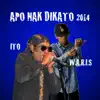 Apo Nak DiKato 2014 (feat. Waris) - Single album lyrics, reviews, download