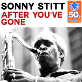 After You've Gone (Remastered) - Sonny Stitt