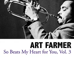 So Beats My Heart for You, Vol. 3 - Art Farmer So Beats My Heart for You, Vol. 3 - Art Farmer