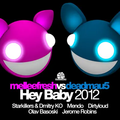 Hey Baby 2012 (Melleefresh vs. deadmau5) - Deadmau5