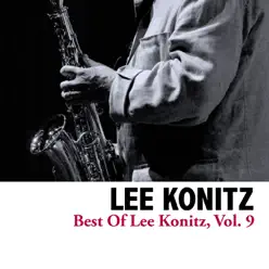 Best of Lee Konitz, Vol. 9 - Lee Konitz Best of Lee Konitz, Vol. 9 - Lee Konitz