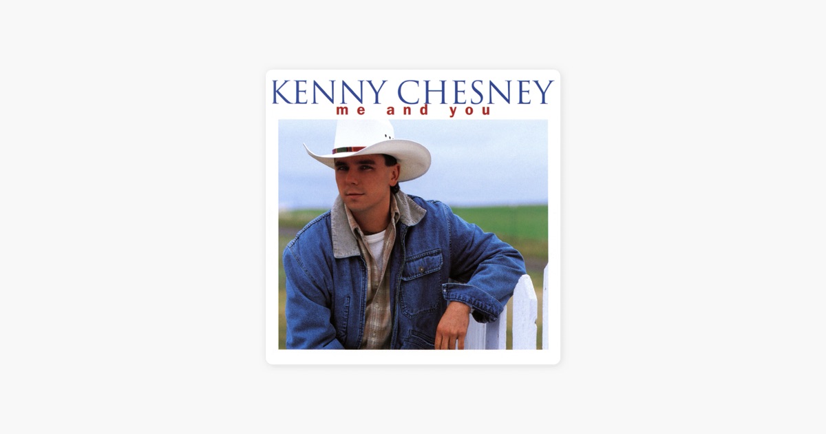 Me and You by Kenny Chesney.