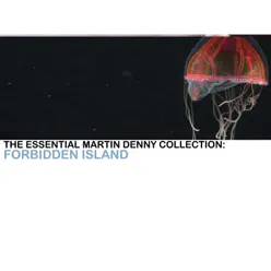The Essential Martin Denny Collection: Forbidden Island - Martin Denny The Essential Martin Denny Collection: Forbidden Island - Martin Denny