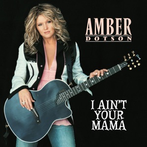 Amber Dotson - I Ain't Your Mama - 排舞 音乐