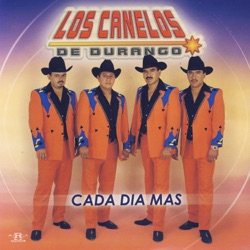 Los Canelos de Durango - Cada Dia Mas