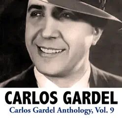 Carlos Gardel Anthology, Vol. 9 - Carlos Gardel