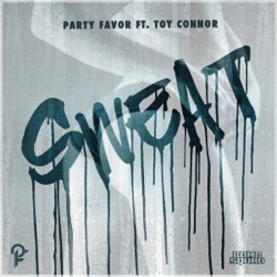 Party Favor - Sweat (feat. Toy Connor)