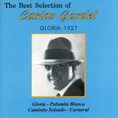 The Best Selection Of Carlos Gardel Gloria 1927 - Carlos Gardel