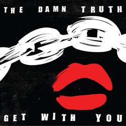 The Damn Truth - Get With You