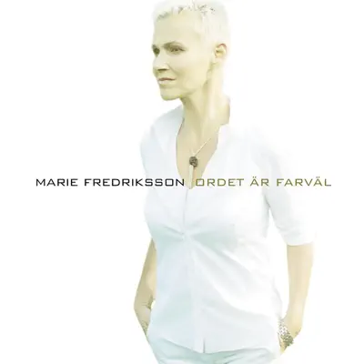 Ordet är farväl - Single - Marie Fredriksson