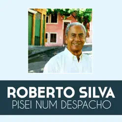 Pisei Num Despacho - Single - Roberto Silva
