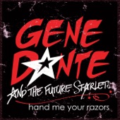 Gene Dante and the Future Starlets - Hand Me Your Razors