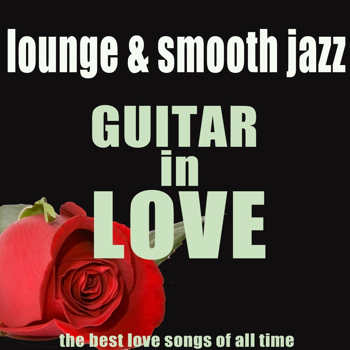 ‎Guitar in Love: The Best Love Songs of All Time (Lounge and Smooth ...