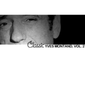Classic Yves Montand, Vol. 2 - Yves Montand