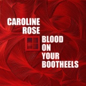 Caroline Rose - Blood on Your Bootheels