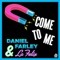 Come To Me (Starfuckers Remix) - Daniel Farley & La Felix lyrics