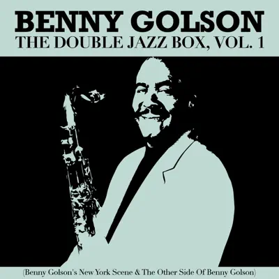 The Double Jazz Box, Vol. 1 (Benny Golson's New York Scene & the Other Side of Benny Golson) - Benny Golson The Double Jazz Box, Vol. 1 (Benny Golson's New York Scene & the Other Side of Benny Golson) - Benny Golson