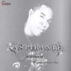 Si Supieras (Reggaeton Romantic Style) by Aspirante album reviews, ratings, credits