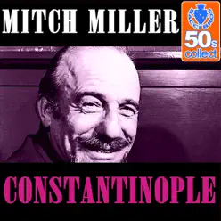 Constantinople (Remastered) - Single - Mitch Miller Constantinople (Remastered) - Single - Mitch Miller