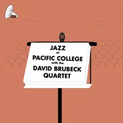 Jazz At Pacific College - The Dave Brubeck Quartet Jazz At Pacific College - The Dave Brubeck Quartet