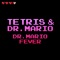 Dr Mario Fever - Tetris & Dr. Mario - PixelMix lyrics