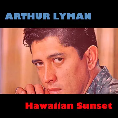 Hawaiian Sunset - Arthur Lyman Hawaiian Sunset - Arthur Lyman