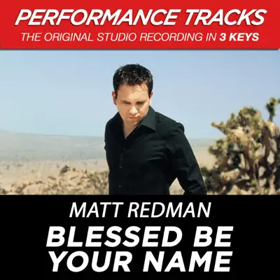 Blessed Be Your Name (Performance Tracks) - EP - Matt Redman