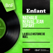 La belle histoire de Noël - Nathalie Nerval & Jean Topart