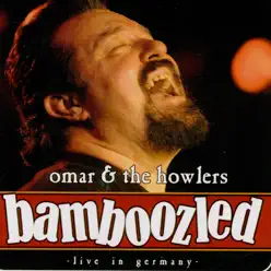 Bamboozled: Live in Germany - Omar and the Howlers