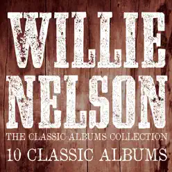 The Classic Albums Collection - Willie Nelson