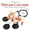 Dream Catcher: Hypnotic Shamanic Native American Music album lyrics, reviews, download