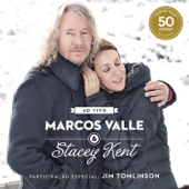 Marcos Valle & Stacey Kent - Ao Vivo Comemorando os 50 Anos de Marcos Valle (Bonus Track Version) - Marcos Valle & Stacey Kent