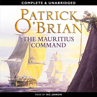 Patrick O'Brian - The Mauritius Command: Aubrey-Maturin Series, Book 4 (Unabridged) artwork