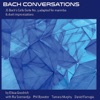 Bach Conversations (feat. Ria Soemardjo, Phil Bywater, Tamara Murphy & Daniel Farrugia)