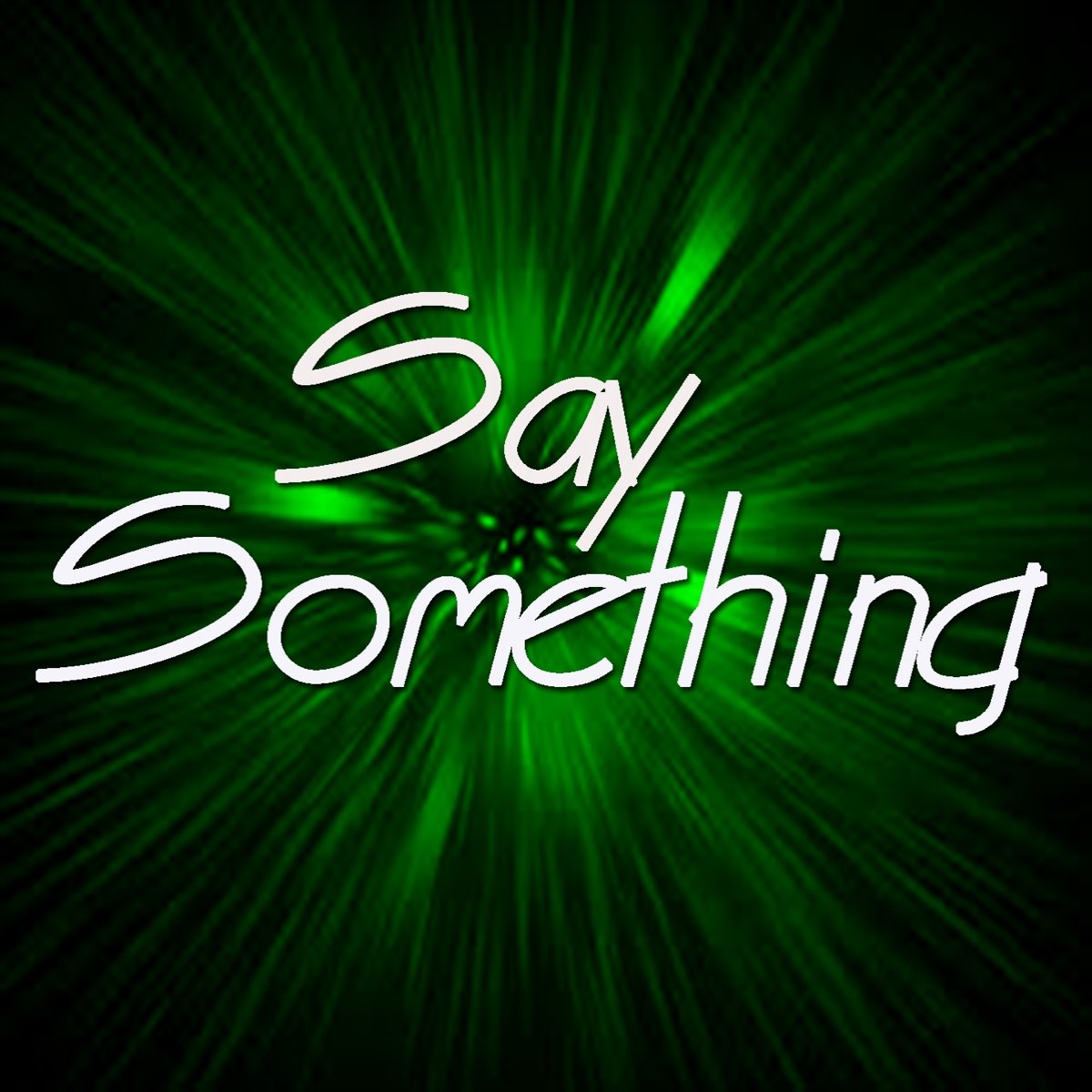 Say something love