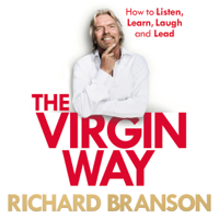 Richard Branson - The Virgin Way: How to Listen, Learn, Laugh, and Lead artwork