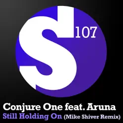 Still Holding On (Mike Shiver Remix) [feat. Aruna] - Single - Conjure One