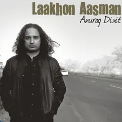 Laakhon Asaman by Anurag Dixit album reviews, ratings, credits