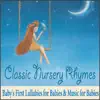 Classic Nursery Rhymes: Baby's First Lullabies for Babies & Music for Babies album lyrics, reviews, download