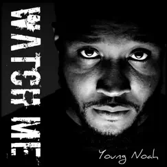 Watch Me - Single by Young Noah album reviews, ratings, credits