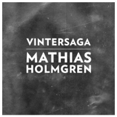 Vintersaga - Mathias Holmgren