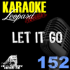 Let It Go (Karaoke Version) [Karaoke Version - Originally Performed By Idina Menzel] - Leopard Powered